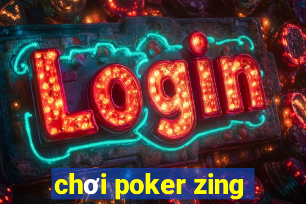 chơi poker zing