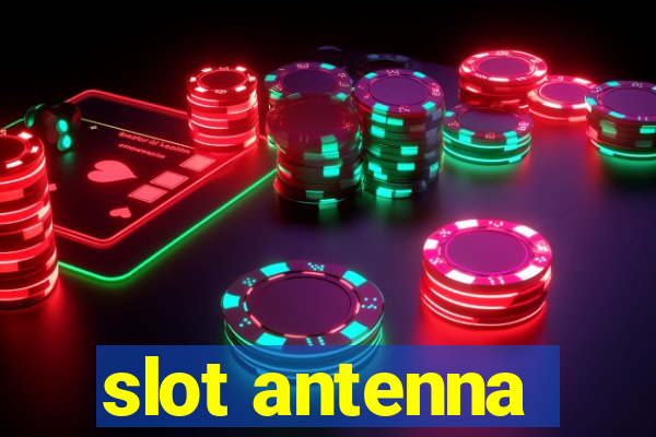 slot antenna