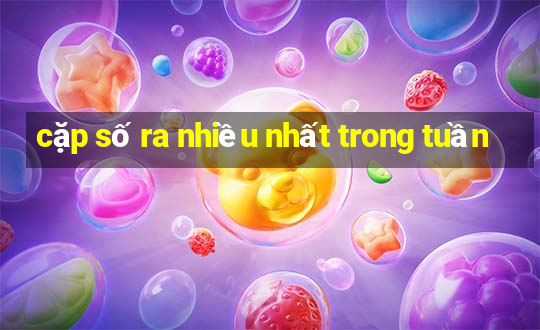 cặp số ra nhiều nhất trong tuần