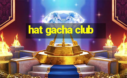 hat gacha club