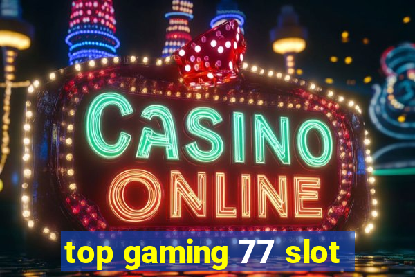 top gaming 77 slot