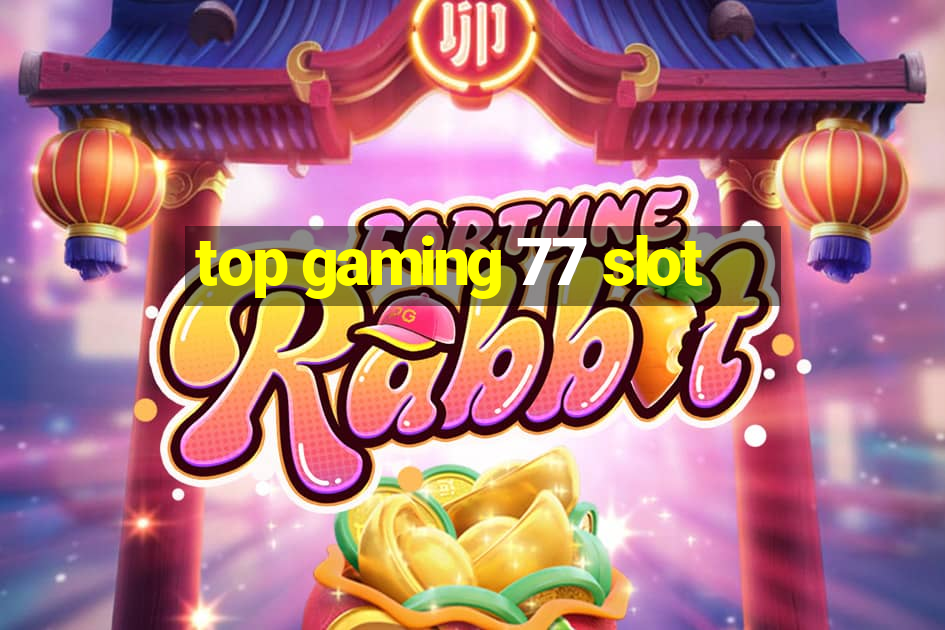 top gaming 77 slot