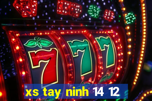 xs tay ninh 14 12