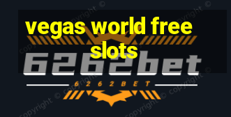 vegas world free slots