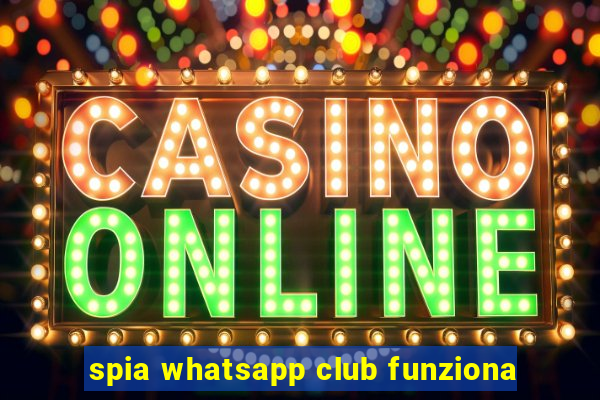 spia whatsapp club funziona