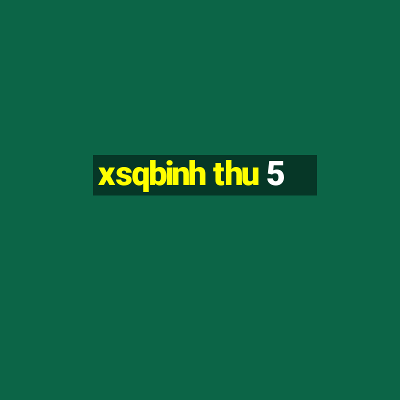 xsqbinh thu 5