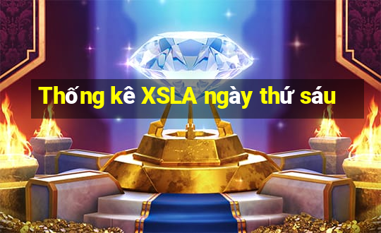 Thống kê XSLA ngày thứ sáu