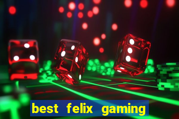 best felix gaming slot sites