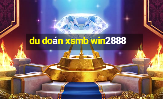 du doán xsmb win2888