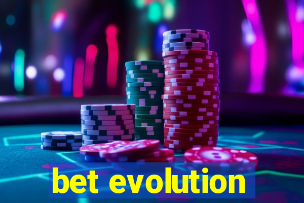 bet evolution