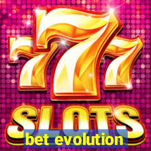 bet evolution