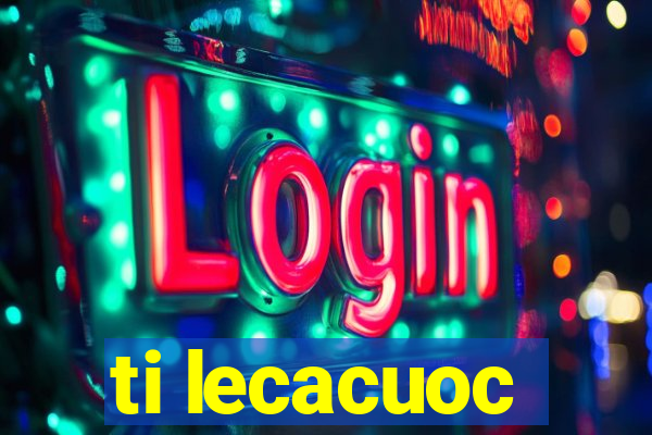 ti lecacuoc