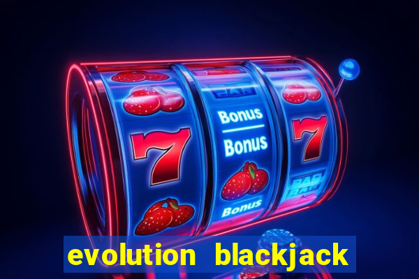 evolution blackjack sign up