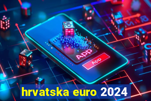 hrvatska euro 2024