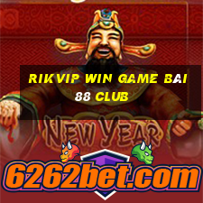 Rikvip Win Game Bài 88 Club