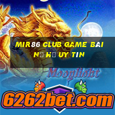 Mir86 Club Game Bài Nổ Hũ Uy Tín