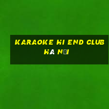 karaoke hi end club hà nội