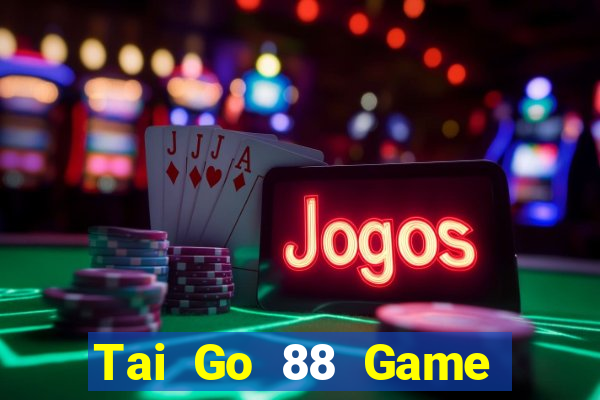 Tai Go 88 Game Bài Hay