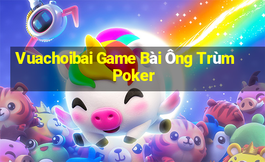 Vuachoibai Game Bài Ông Trùm Poker