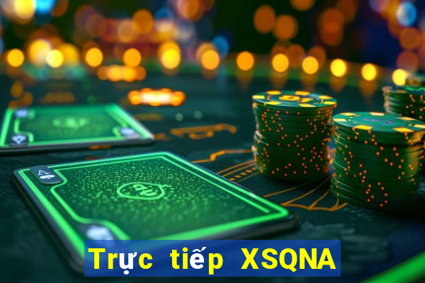 Trực tiếp XSQNA thứ Ba