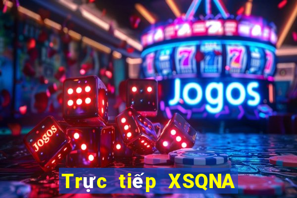 Trực tiếp XSQNA thứ Ba