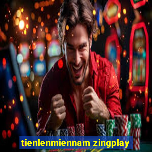 tienlenmiennam zingplay