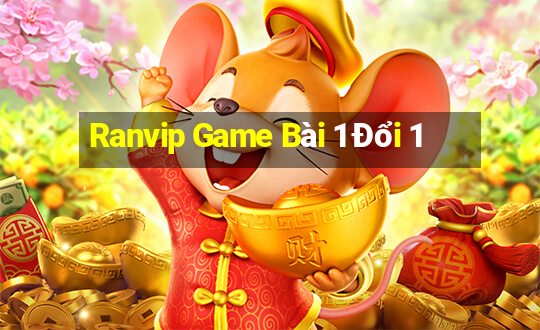 Ranvip Game Bài 1 Đổi 1