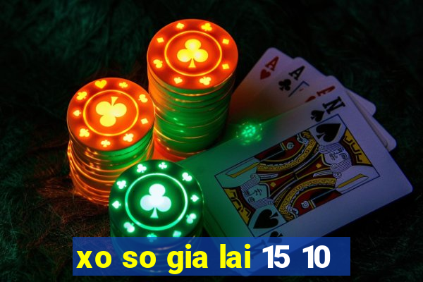 xo so gia lai 15 10