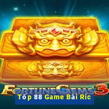 Tốp 88 Game Bài Ric