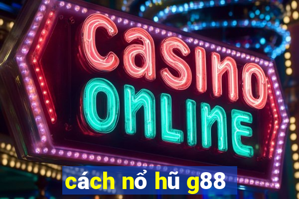 cách nổ hũ g88