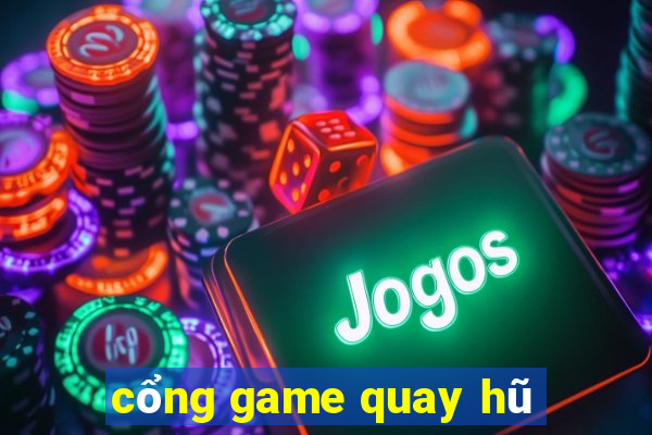 cổng game quay hũ