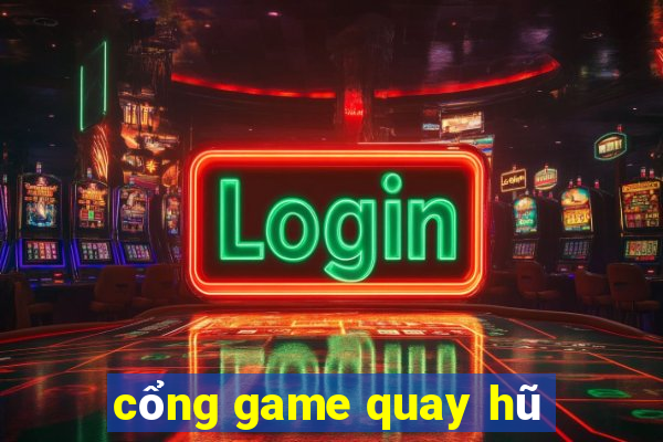 cổng game quay hũ