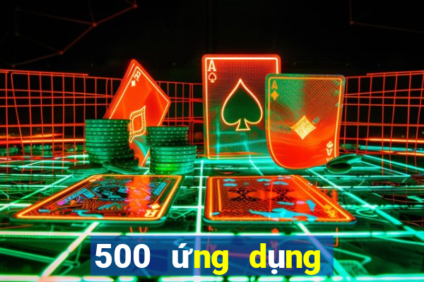 500 ứng dụng xổ số nhanh ba