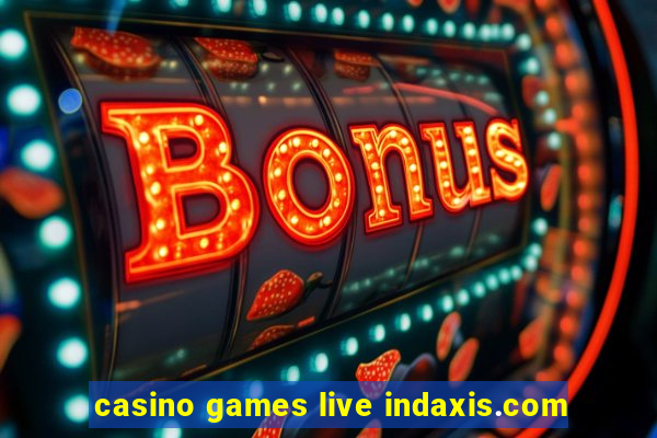 casino games live indaxis.com