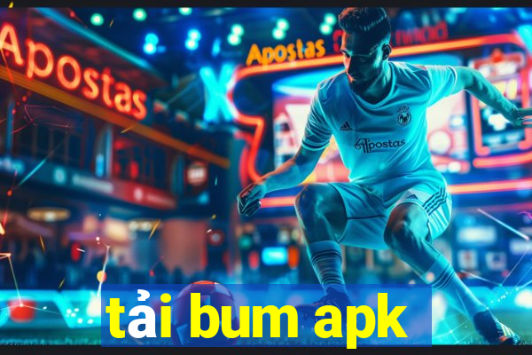 tải bum apk