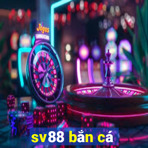 sv88 bắn cá