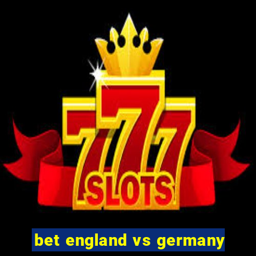 bet england vs germany