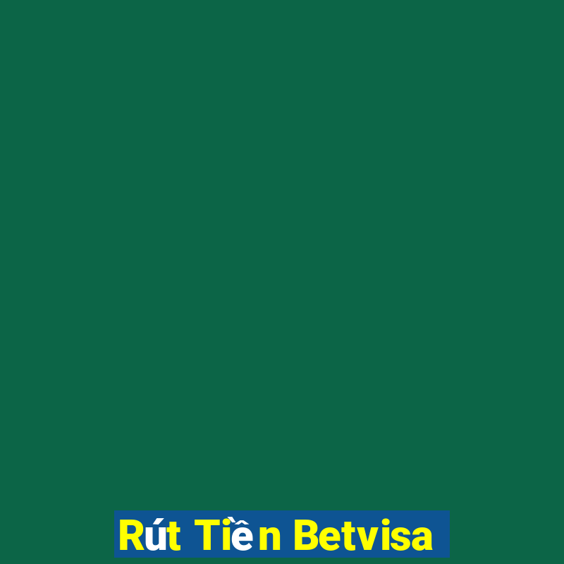 Rút Tiền Betvisa