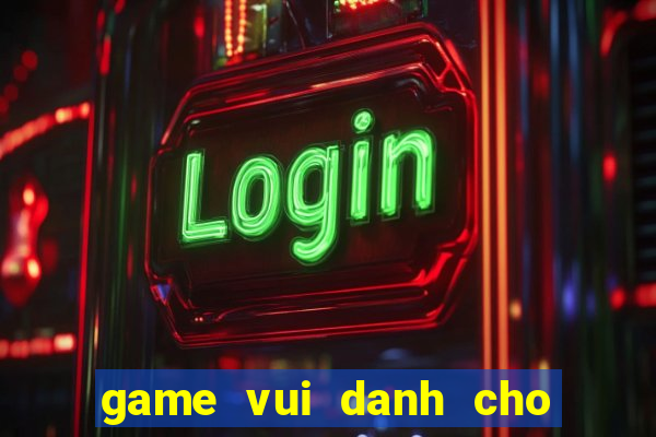 game vui danh cho ban gai