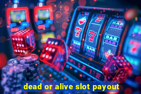 dead or alive slot payout