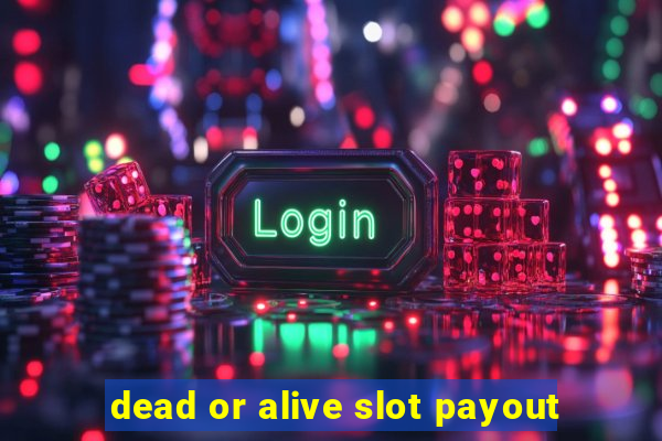 dead or alive slot payout