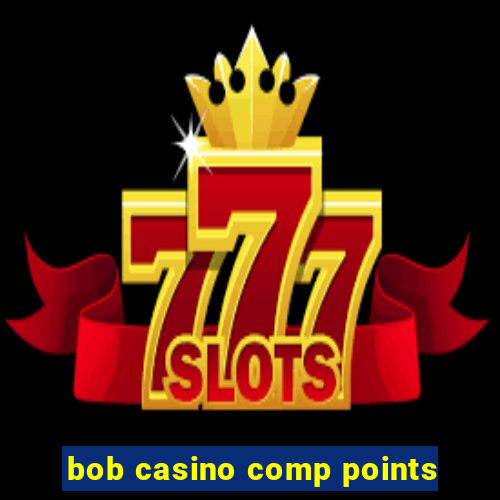 bob casino comp points