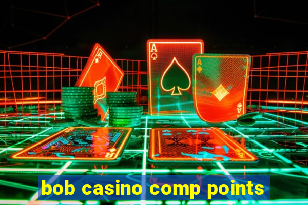 bob casino comp points