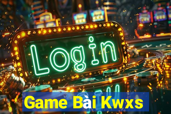 Game Bài Kwxs