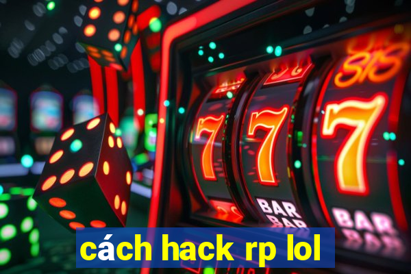 cách hack rp lol