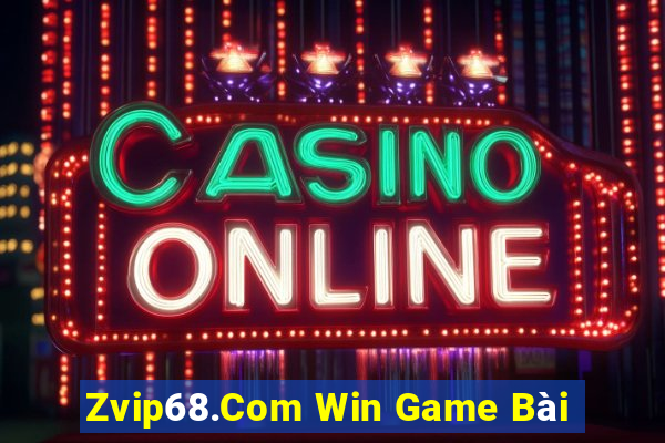 Zvip68.Com Win Game Bài