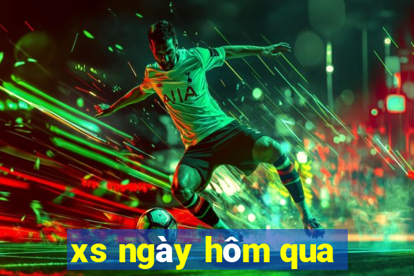 xs ngày hôm qua