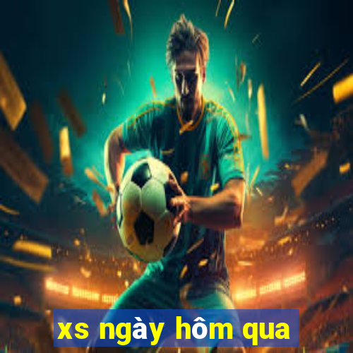 xs ngày hôm qua