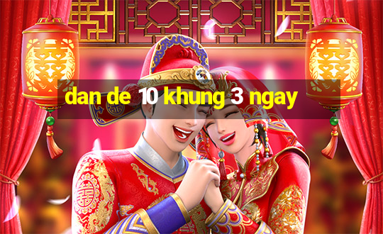 dan de 10 khung 3 ngay