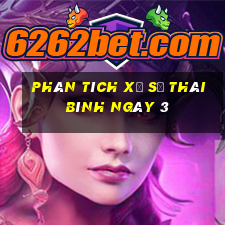 Phân tích Xổ Số thái bình ngày 3